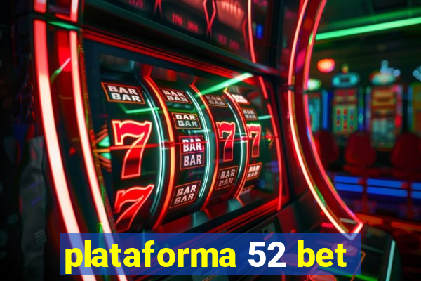 plataforma 52 bet