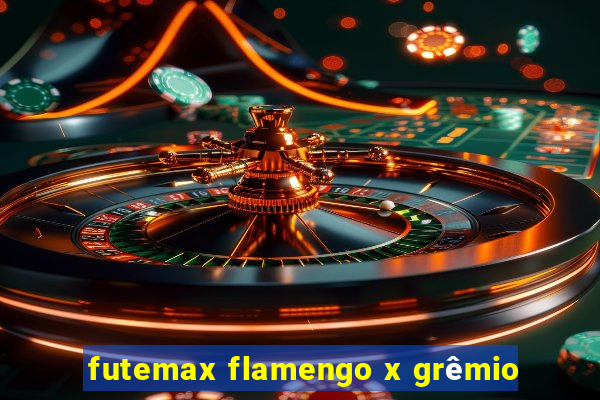 futemax flamengo x grêmio