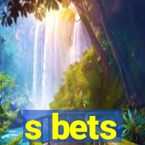 s bets