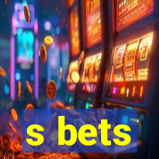 s bets