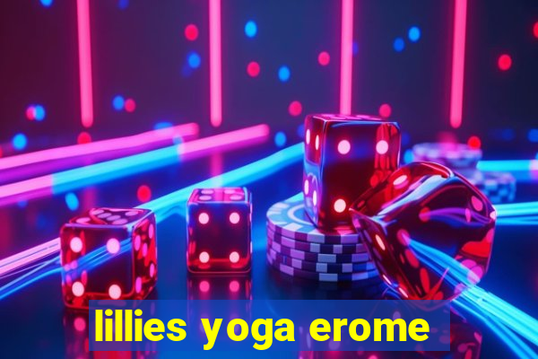 lillies yoga erome