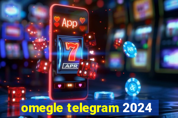 omegle telegram 2024