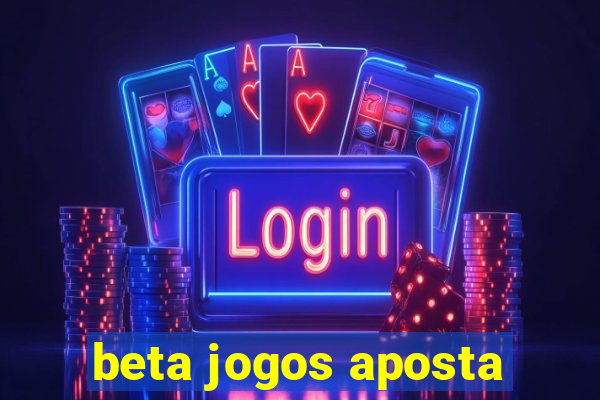 beta jogos aposta