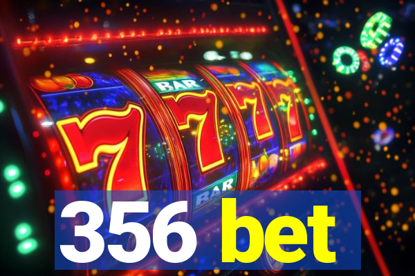 356 bet