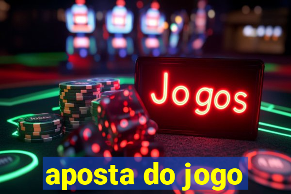 aposta do jogo