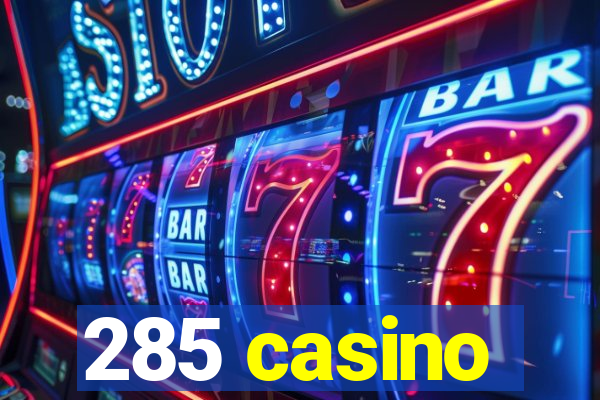 285 casino