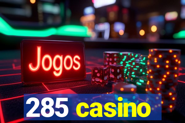 285 casino