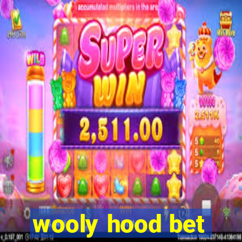 wooly hood bet