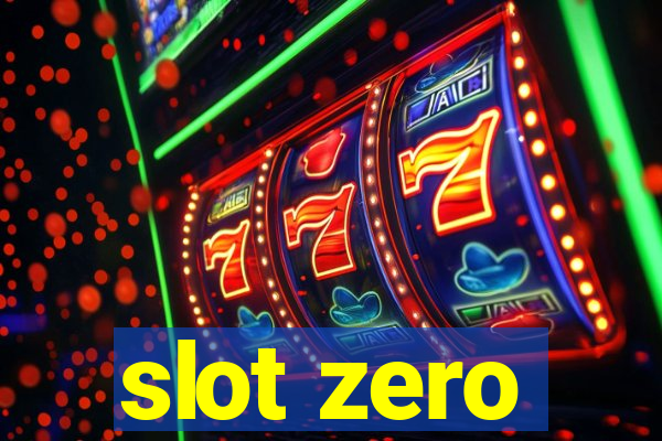 slot zero