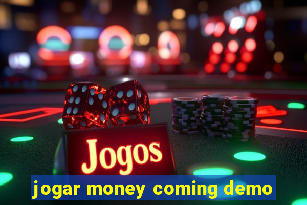 jogar money coming demo