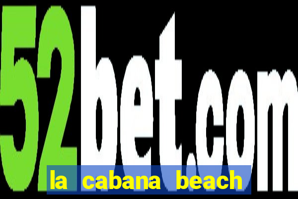 la cabana beach resort and casino aruba