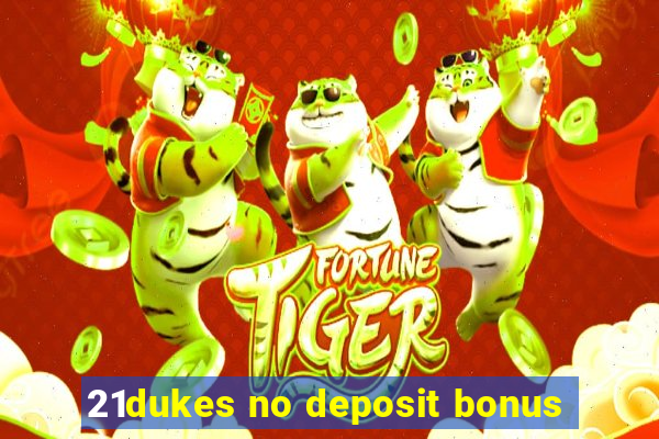 21dukes no deposit bonus