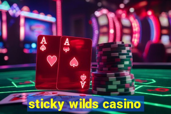 sticky wilds casino