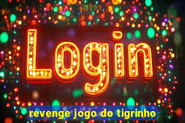 revenge jogo do tigrinho