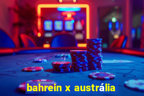 bahrein x austrália