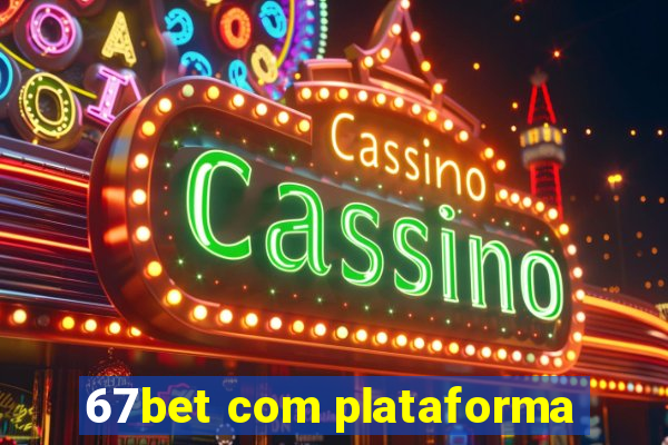 67bet com plataforma