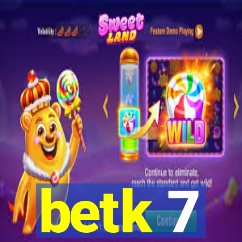 betk 7