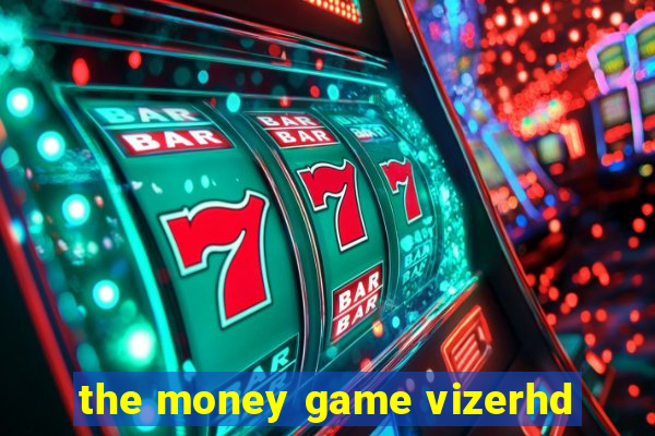 the money game vizerhd