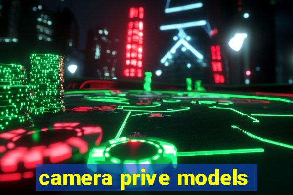 camera prive models