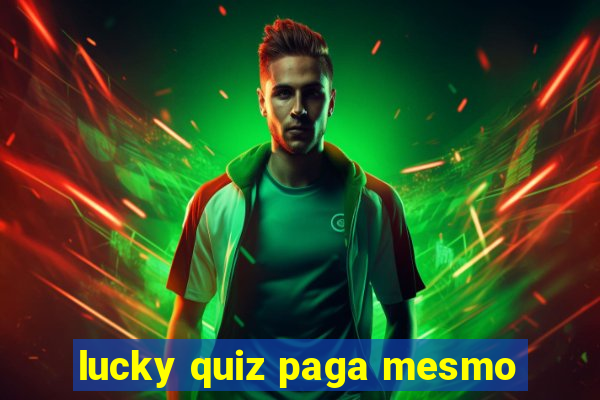 lucky quiz paga mesmo