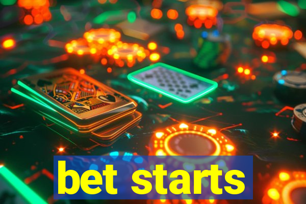 bet starts