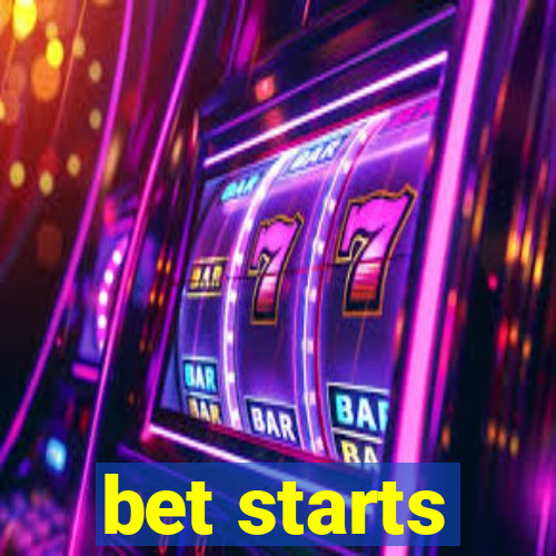 bet starts