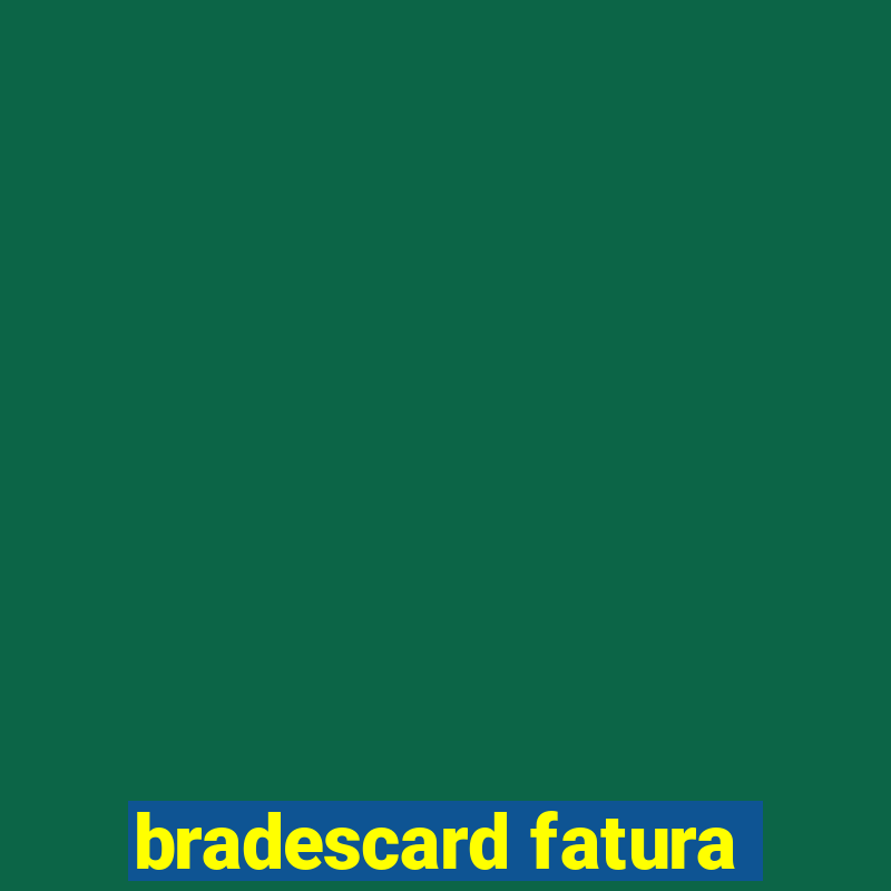 bradescard fatura