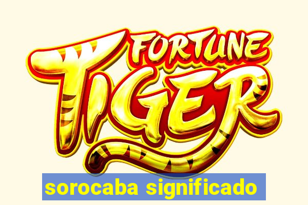 sorocaba significado