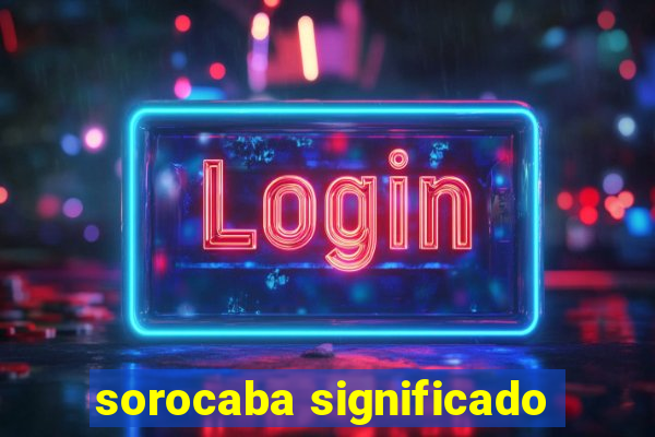 sorocaba significado