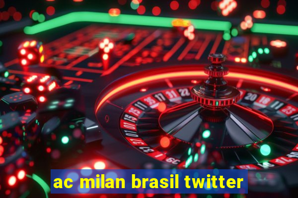 ac milan brasil twitter