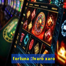 fortuna 谩lvaro xaro