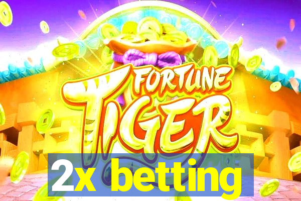 2x betting