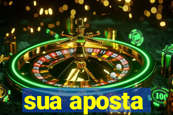 sua aposta