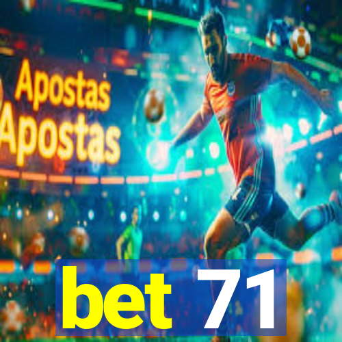 bet 71