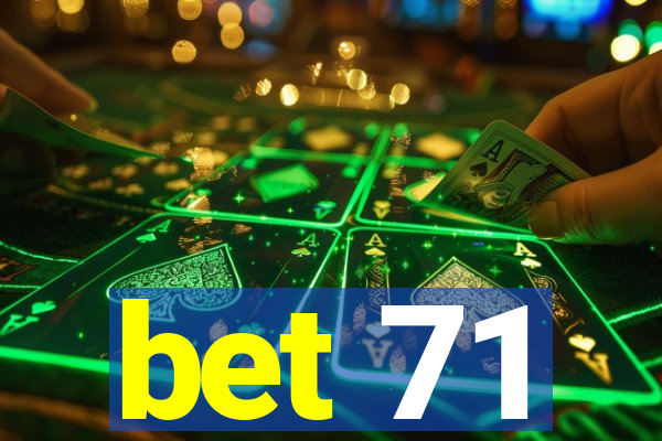 bet 71