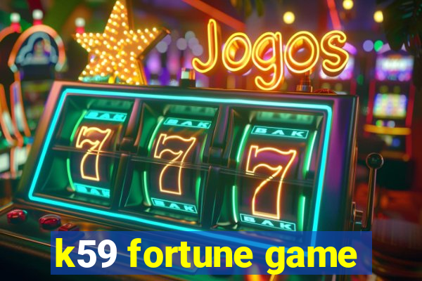 k59 fortune game