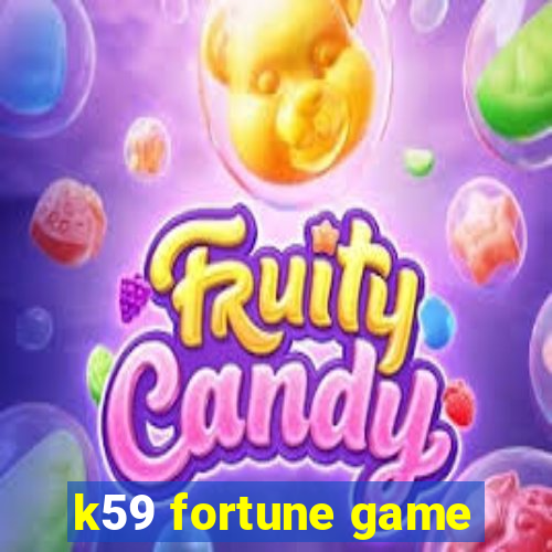 k59 fortune game