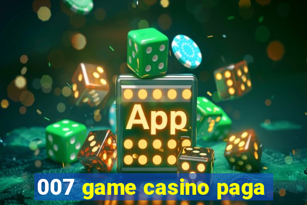 007 game casino paga