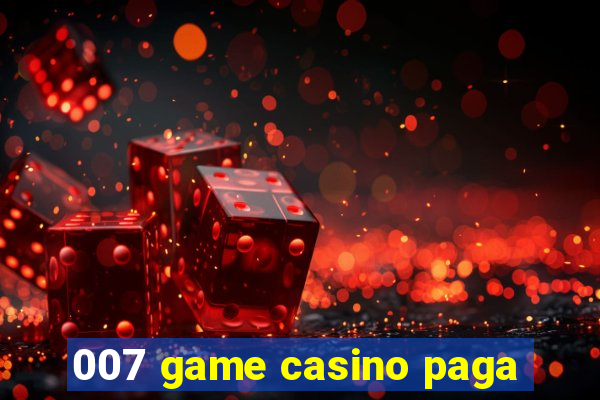 007 game casino paga