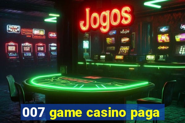 007 game casino paga