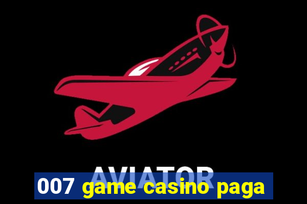 007 game casino paga