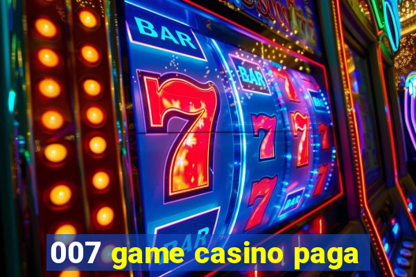 007 game casino paga