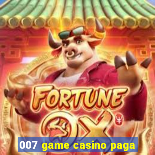 007 game casino paga