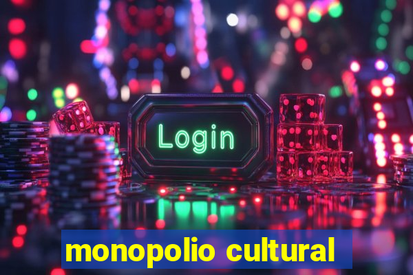 monopolio cultural