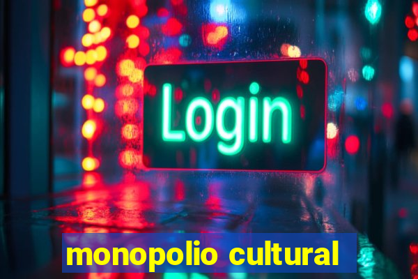 monopolio cultural