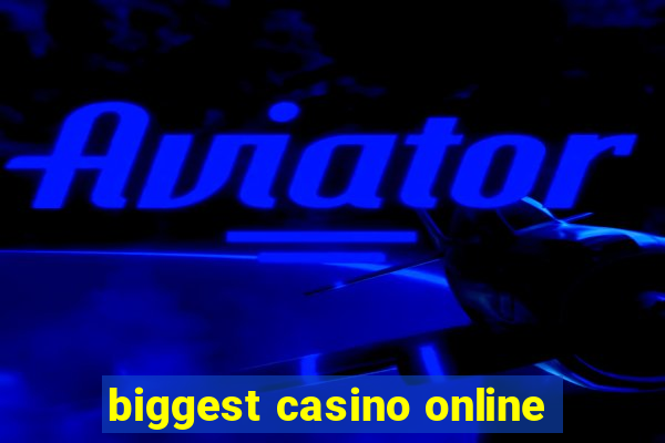 biggest casino online