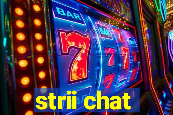 strii chat