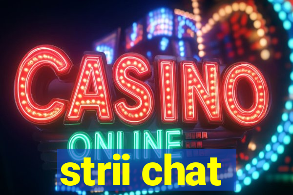 strii chat