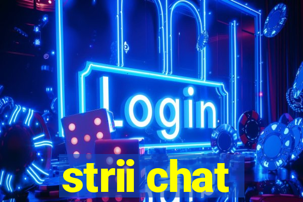 strii chat