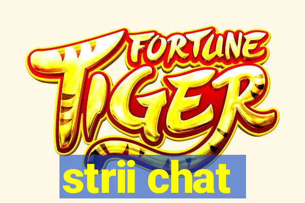 strii chat